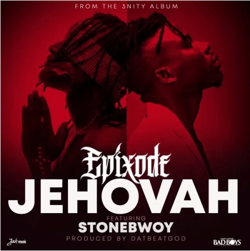 Jehovah by Epixode Ft Stonebwoy