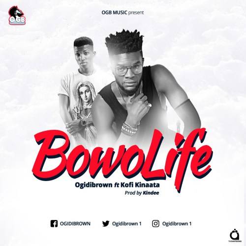 Ogidi-Brown-feat-Kofi-Kinaata-Bowo-Life-halmblog-com