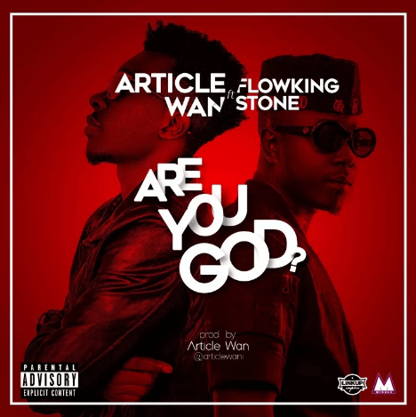 Article Wan ft FlowKing Stone - Are You God