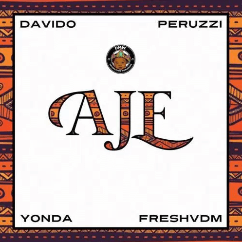 DMW feat. Davido X Peruzzi X Yonda X Fresh – AJE