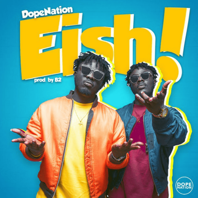 Download MP3: DopeNation – Eish (Produced by B2)