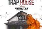 Kwaw Kese - Trap House Ft. Kwesi Arthur
