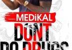 Medikal - Don't Do Drugs