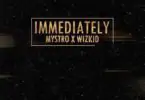 Mystroo Ft. Wizkid – Immediately