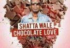 Shatta Wale – Chocolate Love