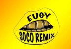 Eugy x Wizkid – Soco (Remix)