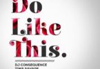DJ Consequence Ft. Tiwa Savage & Mystro – Do Like This
