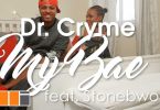 [Audio + Video] D Cryme – My Bae Ft. StoneBwoy