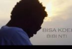 Bisa Kdei – Bibi Nti (Official Video)