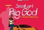 DJ Jimmy Jatt Ft. Olamide x Reminisce – Small Girl Big God