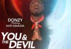 Donzy – You & The Devil Ft. Kofi Kinaata (Prod. By Showers Ebiem)
