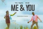 Feli Nuna – Me & You (Feat RCee) (Prod by Konfem)