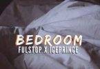 Fulstop – Bedroom ft. Ice Prince