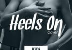 Kidi – Heels On (Mixed by Kidi)