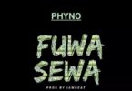 Phyno – Fuwa Sewa (Prod. By Iambeat)