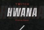 Twitch – Hwana (Prod. By KaySo)