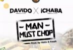 Ichaba Feat. Davido – Man Must Chop