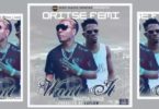 Oritse Femi – Want It ft. Shatta Wale x Cynthia Morgan