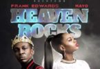Frank Edwards – Heaven Rocks Ft. Mayo