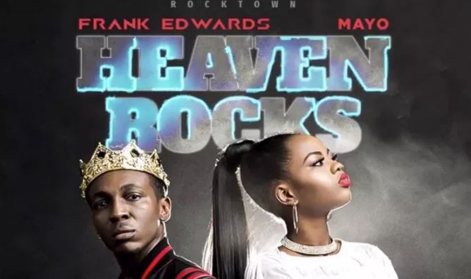 Frank Edwards Heaven Rocks Ft Mayo mp3 download