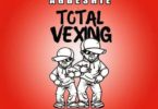 Agbeshie – Total Vexing (Prod. by Million Drumz)