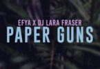 Efya – Paper Guns Ft. DJ Lara Fraser