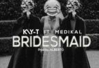 Kay-T Ft. Medikal – Bridesmaid