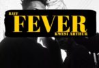 Kwesi Arthur x Rayf – Fever (Prod. By Lonely)