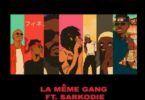 La Meme Gang – Know Me Ft. Sarkodie (Prod. By DJ Pain)