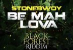 StoneBwoy – Be Mah Lova (Black Forest Riddim)