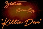Download MP3: Burna Boy – Killin’ Dem Ft Zlatan