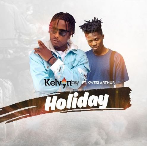 Download MP3: Kelvyn Boy – Holiday Ft. Kwesi Arthur | Check It Out Now
