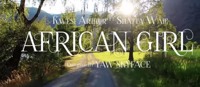 Official Video-Kwesi Arthur – African Girl Ft. Shatta Wale