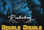 Rudeboy (P-Square) – Double Double Ft. Phyno x Olamide