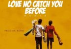 Download MP3: Lord Paper – Love No Catch You Before Remix Ft Medikal (Prod by Kuvie)