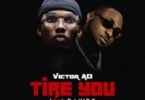 Download MP3: Victor AD Ft. Davido – Tire You
