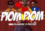 Download MP3: DJ Prince – Piom Piom Ft. Olamide, Phyno (Prod by Adey)