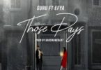 Download MP3: Guru – Those Days Ft Efya (Prod by DareMameBeat)