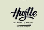 Download MP3: Kofi Yeesu X Kofi Mole – Hustle (Prod by Joey On Da Track)