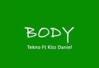 Download MP3: Tekno – Body Ft. Kizz Daniel (Prod by Selebobo)