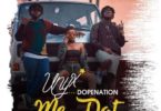 Download MP3: Unyx Ft Dopenation – Me Dat (Prod by Twist)