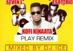 Download MP3: Kofi Kinaata – Play (Remix) Ft. 7L x Esoteric (Mixed By Dj Ice)