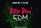 Download MP3: Burna Boy x Zlatan – Killin Dem (DJ Smith EDM Remix)