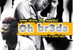 Download MP3: Pope Skinny – Oh Br3da Ft Medikal (Prod by Unkle Beatz)