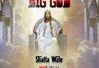 Download MP3: Shatta Wale – Big God Ft Natty Lee (Prod by Smokey Beat)