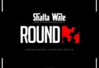 Download MP3: Shatta Wale – Round 3 (Prod by Chensee Beatz)