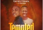 Download MP3: Gemini Orleans - Tempted Ft. J.Derobie (Prod By Harmaboy & Keezy Beatz)