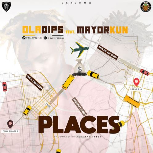 Download MP3: Oladips – Places Ft. Mayorkun (Prod. By Amazing Sleek)