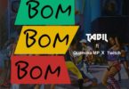 Download MP3: Tabil – Bom Bom Bom Ft. Quamina Mp x Twitch
