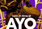 Download MP3 + Video MP4: Abdul – Ayo Ft. Victor AD
